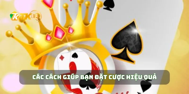 Các cách giúp bạn đặt cược hiệu quả