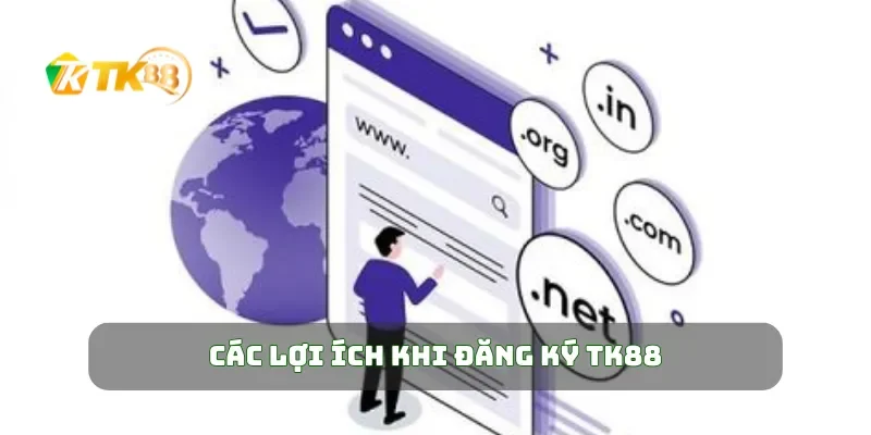 Các lợi ích khi đăng ký TK88