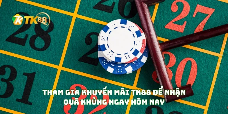 Khuyến mãi TK88 2 Tham Gia Khuyến Mãi TK88 Để Nhận Quà Khủng Ngay Hôm Nay