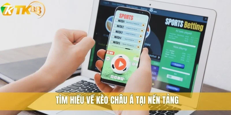 Bật mí mẹo cược kèo châu Á TK88 giúp bạn lãi đều mỗi ngày 1 Tìm hiểu về kèo châu Á tại nền tảng